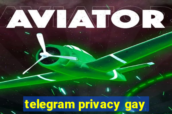 telegram privacy gay